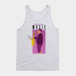 All You Need Is Music ( Saxophone ) " Music Quote " Tank Top